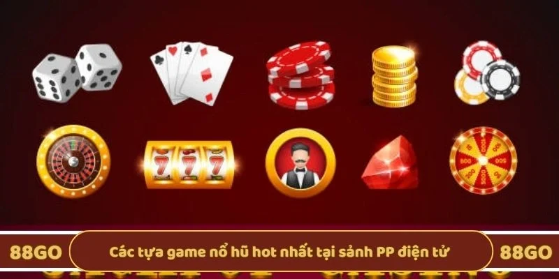 Các tựa game nổ hũ hot nhất tại sảnh PP điện tử