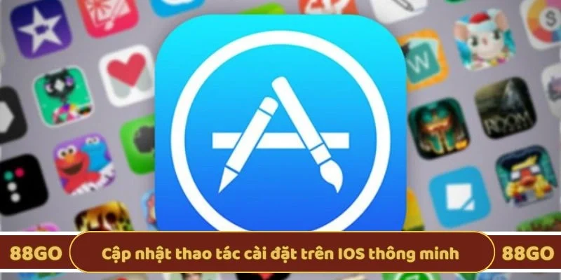 Cập nhật thao tác cài đặt trên IOS thông minh 