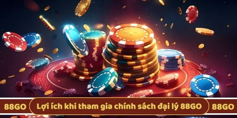 Lợi ích khi tham gia chính sách đại lý 88GO