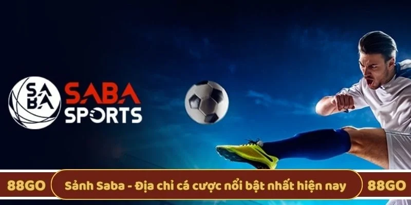 Sảnh Saba - Địa chỉ cá cược nổi bật nhất hiện nay
